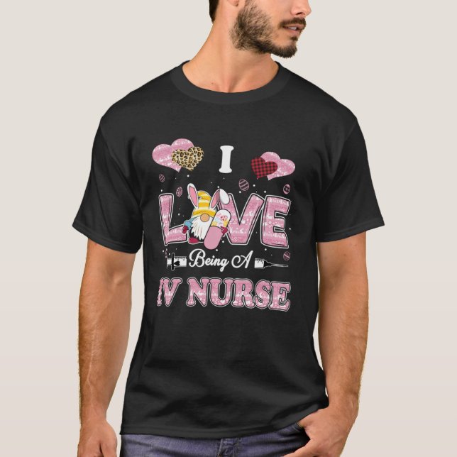 I Love Being IV Nurse Gnome Easter Nurse T Shirt (Framsida)
