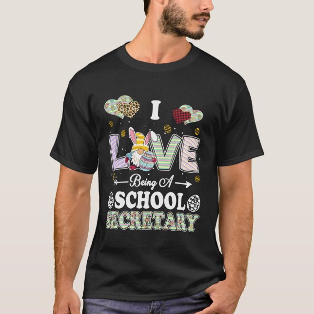 I Love Being School Secretary Easter Day Teacher T Shirt (Framsida)