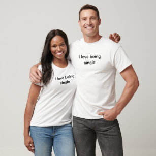 I love being single T-shirt White lie party