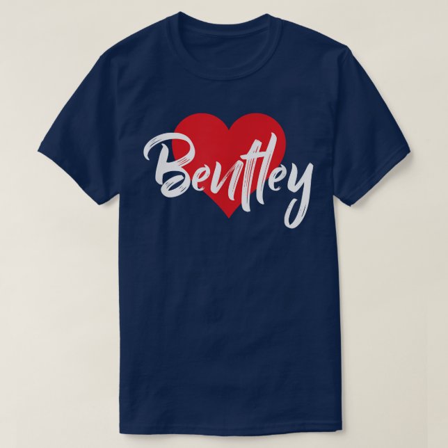 I Love Bentley First Name T I Heart Named  Shirt (Design framsida)