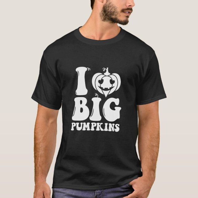 I Love Big Pumpkins Funny Fall Design Swea T Shirt (Framsida)