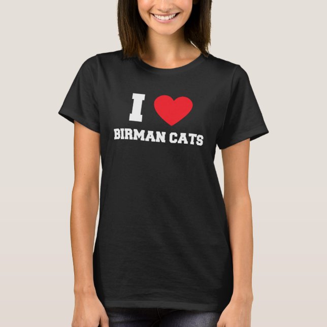 I Love Birman Cats T Shirt (Framsida)