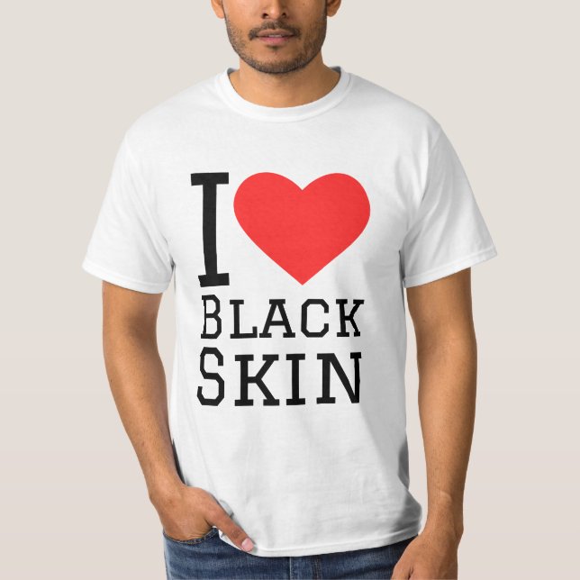 I love black skin t shirt (Framsida)