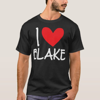 I Love Blake Name Personalized Men Guy BFF Friend  T Shirt
