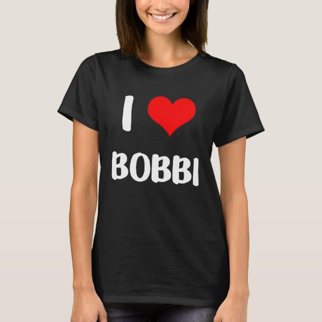 I love BOBBI  valentine guy heart Anniversary 6 T Shirt (Framsida)