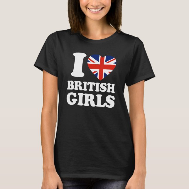 I Love British Girls Union Jack British Flag T Shirt (Framsida)