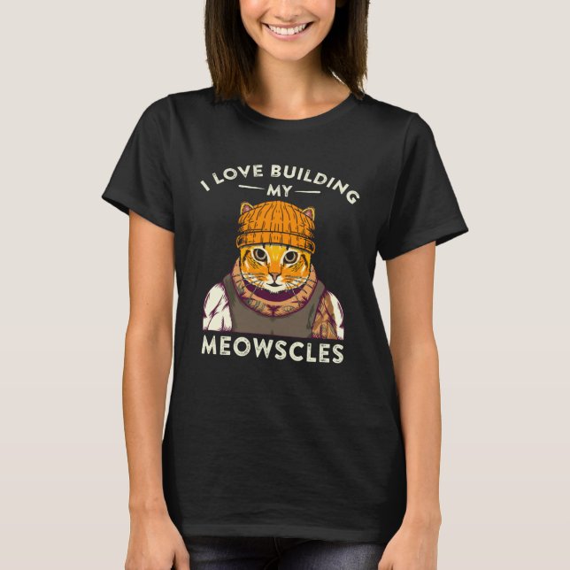 I Love Building My Muscles Meowscles Cat Pun Body  T Shirt (Framsida)