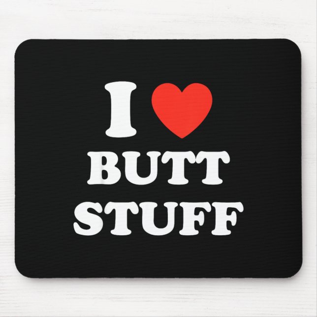 I Love Butt Stuff Funny Quote  Musmatta (Framsidan)