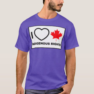 I Love Canadian Indigenous Rights T Shirt