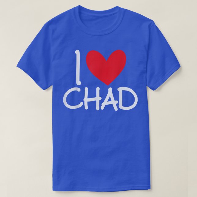 I Love Chad Name Personalized Men Guy BFF Friend H T Shirt (Design framsida)