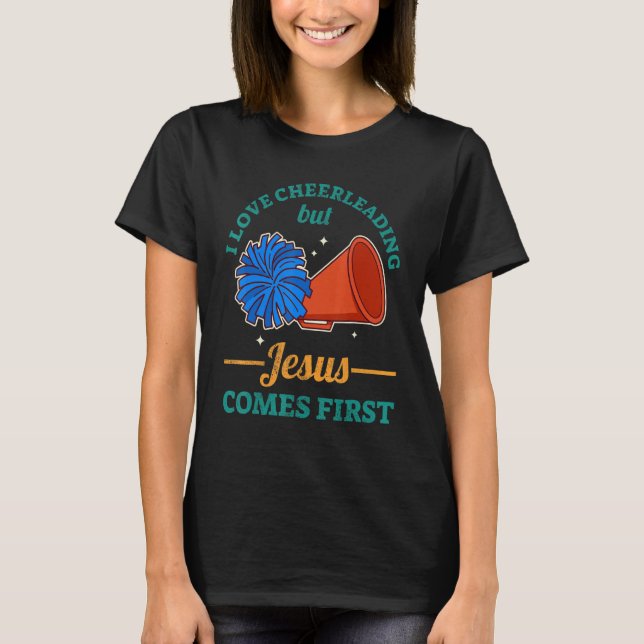 I Love Cheerleading But Jesus Comes First T Shirt (Framsida)