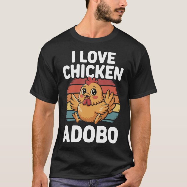I Love Chicken Adobo Funny Filipino Food Design T Shirt (Framsida)