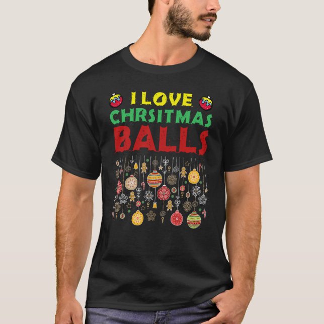 I Love Christmas Balls  Dirty Joke Adult Xmas T Shirt (Framsida)