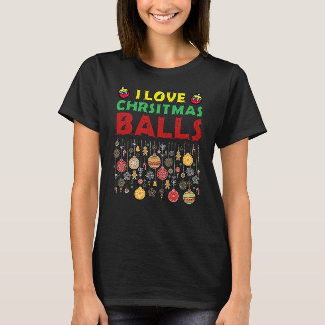 I Love Christmas Balls  Dirty Joke Adult Xmas T Shirt (Framsida)