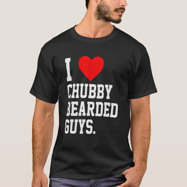I Love Chubby Bearded Guys Apparel T Shirt (Framsida)