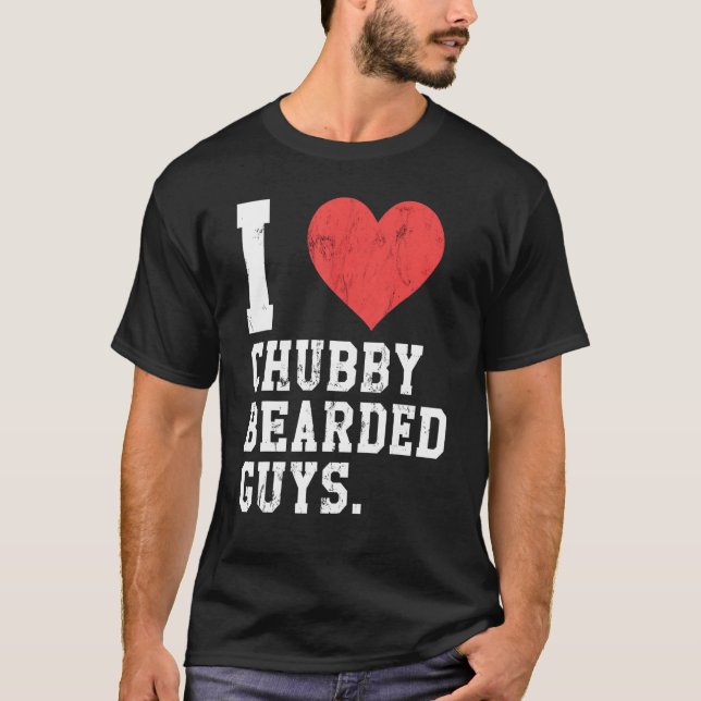 I Love Chubby Bearded Guys Funny T Shirt (Framsida)