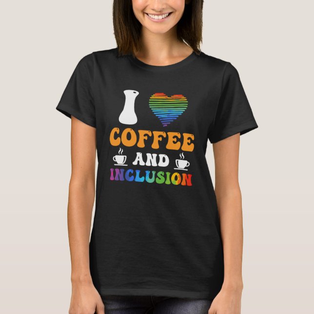 I love Coffee and Inclusion handicap Solidarity  1 T Shirt (Framsida)