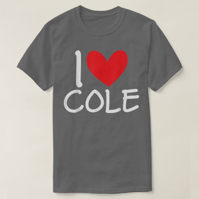 I Love Cole Name Personalized Men Guy BFF Friend H T Shirt (Design framsida)