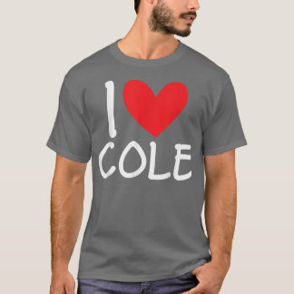 I Love Cole Name Personalized Men Guy BFF Friend H T Shirt