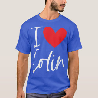 I Love Colin Name Personalized Girl Woman BFF Frie T Shirt