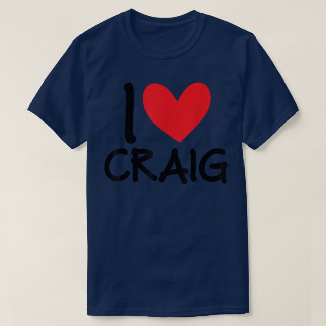 I Love Craig Name Personalized Men Guy BFF Friend  T Shirt (Design framsida)