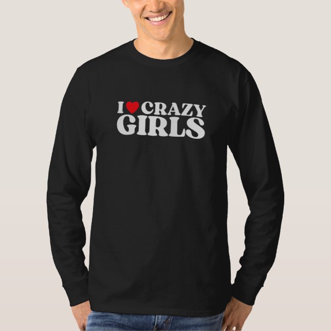 I Love Crazy Girls I Red Heart Crazy Girls  Quote  T Shirt (Framsida)