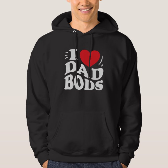 I Love Dad Bods Funny Mom Women Hoodie (Framsida)