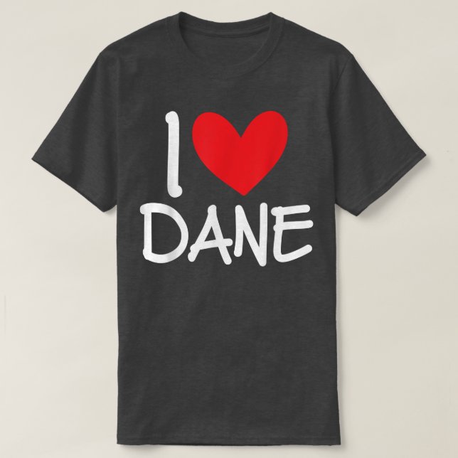 I Love Dane Name Personalized Men Guy BFF Friend H T Shirt (Design framsida)