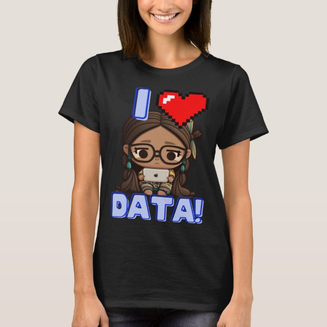 I Love Data Indigenous STEM Studying Girl T Shirt (Framsida)