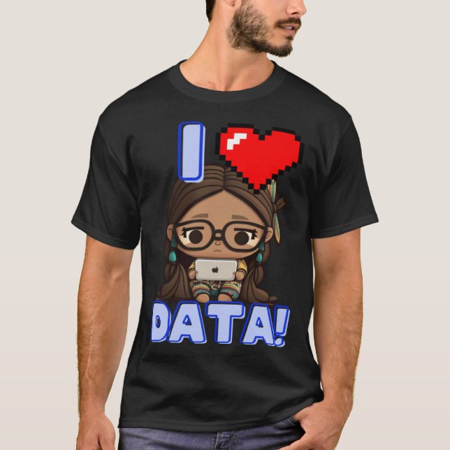 I Love Data Indigenous STEM Studying Girl T Shirt (Framsida)