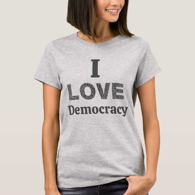 I Love Democracy T-Shirt (Framsida)