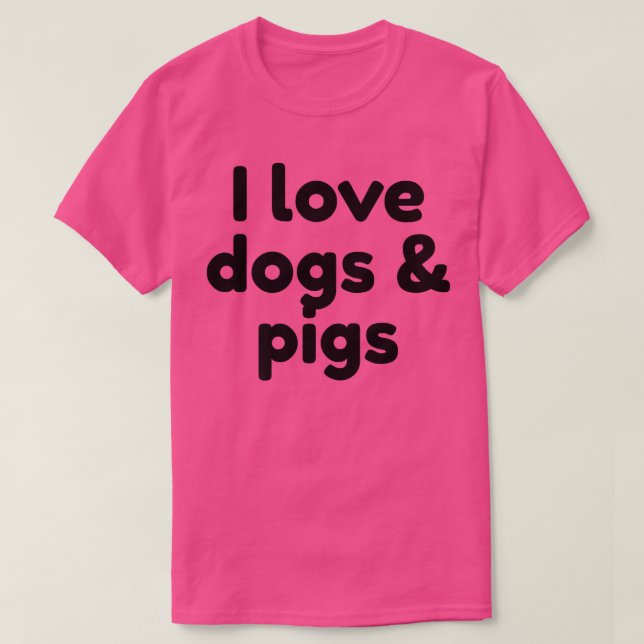 I Love Dogs And Pigs Premium 2993  T Shirt (Design framsida)
