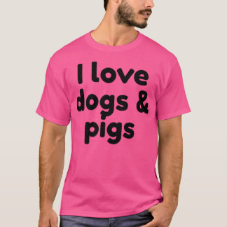 I Love Dogs And Pigs Premium 2993  T Shirt