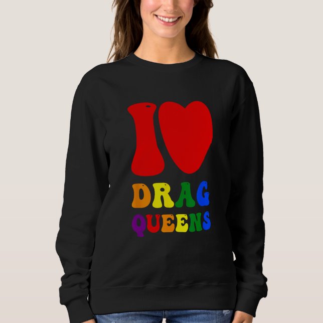 I Love Drag Queens Proudly Celebrating Individuali T Shirt (Framsida)