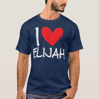 I Love Elijah Name Heart Personalized Men Guy BFF  T Shirt
