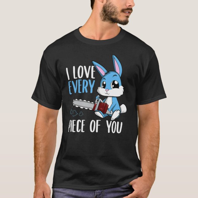 I Love Every Piece Of You Rabbit Sarcasm Valentine T Shirt (Framsida)