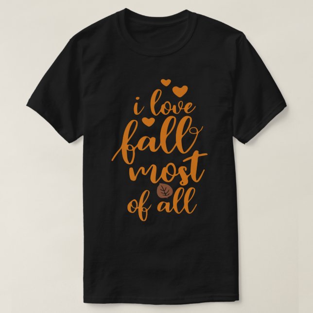 I Love Fall Most Of All, Thanksgiving Vibes, Fall  T Shirt (Design framsida)