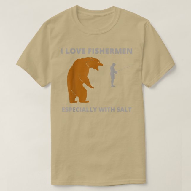 I love fishermenfunny sarcastic bear camping hunti t shirt (Design framsida)