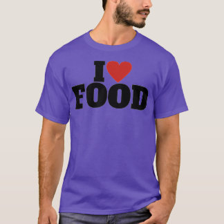 I Love Food   (2)  T Shirt