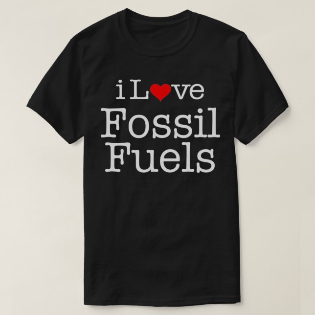 i Love Fossil fuels  T Shirt (Design framsida)