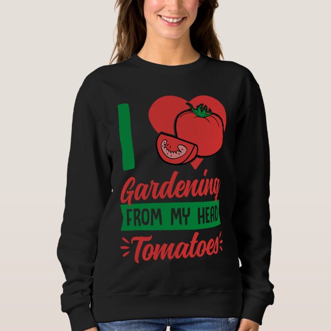 I Love Gardening From My Head Tomatoes Cute Food P T Shirt (Framsida)