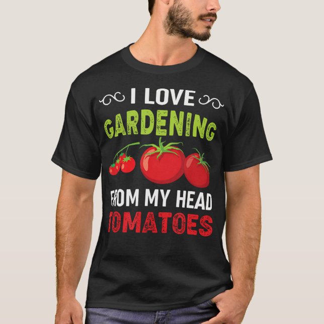 I love gardening from my head tomatoes  gardener t shirt (Framsida)