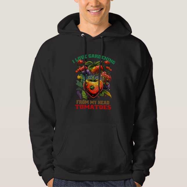 I love Gardening from my Head Tomatoes Hoodie (Framsida)