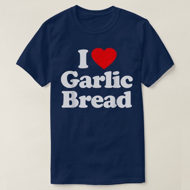 I Love Garlic Bread Heart Funny  T Shirt (Design framsida)