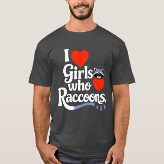 I Love Girls Who Love Raccoons Cute Raccon Animal  T Shirt