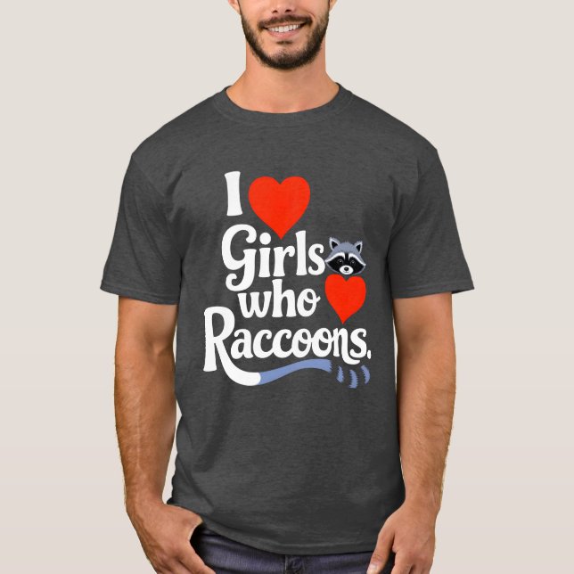 I Love Girls Who Love Raccoons Cute Raccon Animal  T Shirt (Framsida)