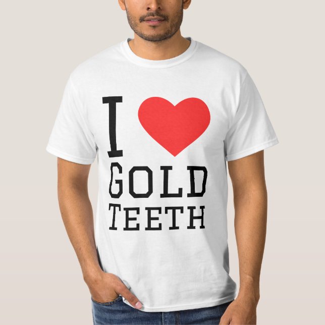 I love gold teeth t shirt (Framsida)