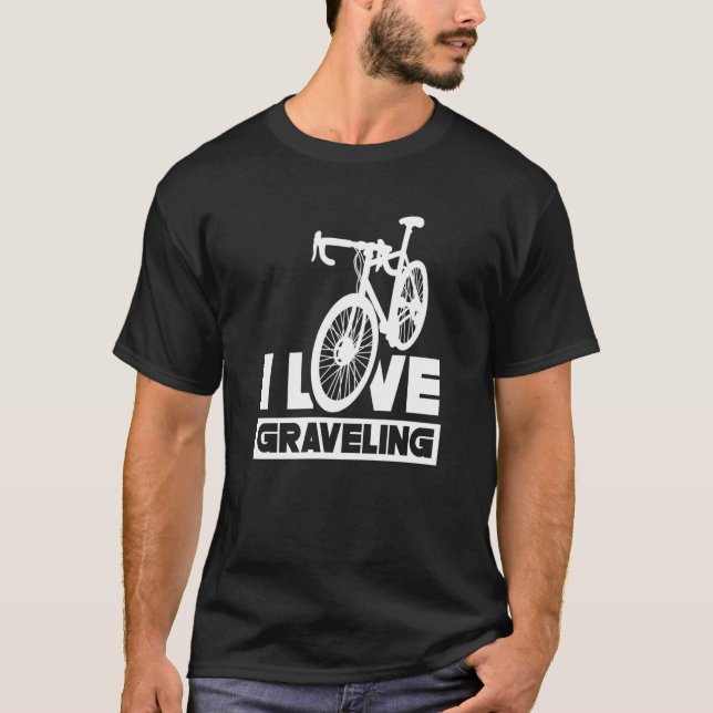 I Love Graveling Bike Gravel Biker Rider T Shirt (Framsida)