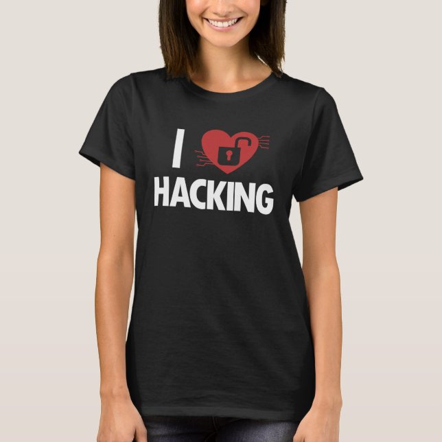 I love Hacking Black Hat Ethical Hacking White Hat T Shirt (Framsida)