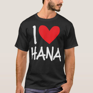 I Love Hana Name Heart Personalized Men Guy BFF Fr T Shirt